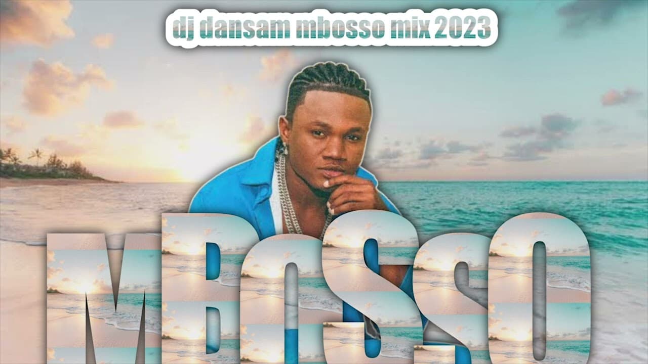 MBOSSO MIX 2023 dj dansam