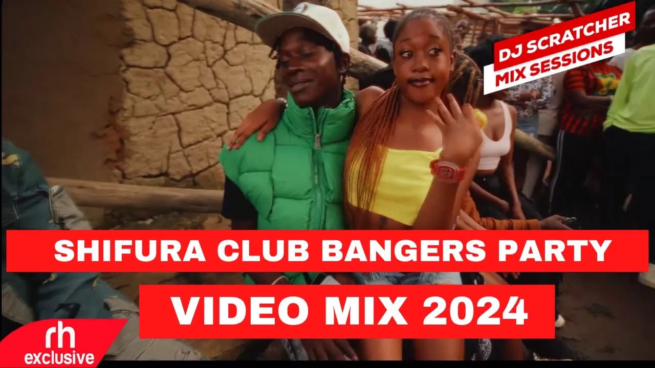SHIFURA CLUB BANGERS PARTY VIDEO MIX BY DJ SCRATCHER & MC BIZZY 2024 - KENYAN ARBANTONE,, AFROBEATS,
