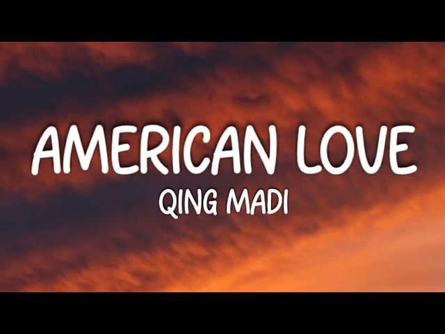 Qing Madi - American Love (Lyrics)